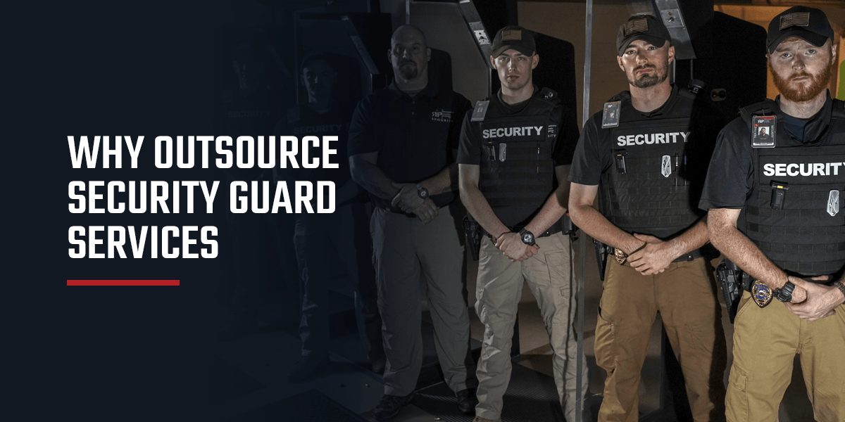 Why Outsource Security Guard Services